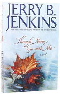 Though None Go With Me (Three Rivers Legacy Series) Though None Go With Me (Three Rivers Legacy Series)