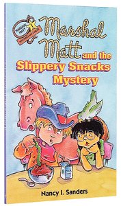 Marshal Matt and the Slippery Snacks Mystery (#01 in Marshal Matt Mystery Series) Marshal Matt and the Slippery Snacks Mystery (#01 in Marshal Matt Mystery Series)