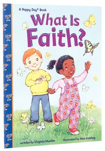 What is Faith? (Happy Day Series) What is Faith? (Happy Day Series)