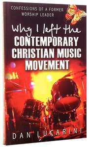 Why I Left the Contemporary Christian Music Movement Why I Left the Contemporary Christian Music Movement