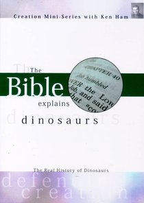 Creation Mini Series #03: The Bible Explains Dinosaurs Creation Mini Series #03: The Bible Explains Dinosaurs