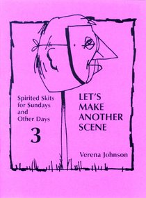 Lets Make Another Scene (#03 in Spirited Skits For Sundays And Other Days Series) Lets Make Another Scene (#03 in Spirited Skits For Sundays And Other Days Series)