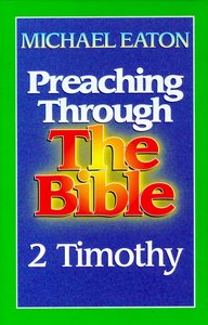 2 Timothy (Preaching Through the Bible) (Preaching Through The Bible Series) 2 Timothy (Preaching Through the Bible) (Preaching Through The Bible Series)