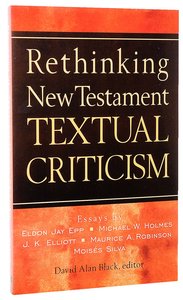 Rethinking New Testament Textual Criticism