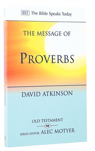 The Message of Proverbs (Bible Speaks Today Series) The Message of Proverbs (Bible Speaks Today Series)
