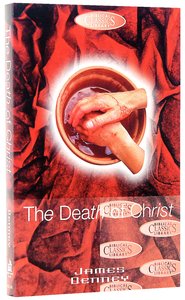 The Death of Christ (#30 in Biblical Classics Library Series) The Death of Christ (#30 in Biblical Classics Library Series)