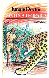 Jungle Doctor Spots a Leopard (Jungle Doctor Adventure Series) Jungle Doctor Spots a Leopard (Jungle Doctor Adventure Series)