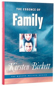 The Essence of Family (Modern Beliefs Series) The Essence of Family (Modern Beliefs Series)