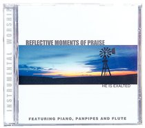 He is Exalted (Reflective Moments Of Praise Series) He is Exalted (Reflective Moments Of Praise Series)