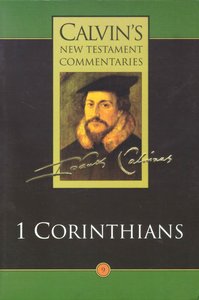 1 Corinthians (Calvins New Testament Commentary Series) 1 Corinthians (Calvins New Testament Commentary Series)