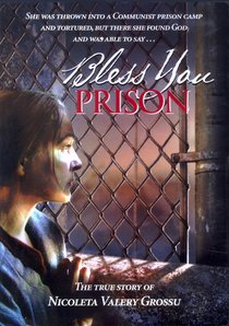 Bless You Prison: The True Story of Nicoleta Valery Grossus Bless You Prison: The True Story of Nicoleta Valery Grossus