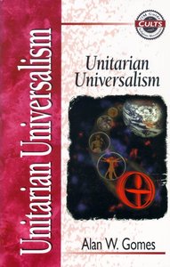 Unitarian Universalism (Om Guide To Cults & Religious Movements Series) Unitarian Universalism (Om Guide To Cults & Religious Movements Series)
