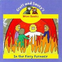 In the Fiery Furnace (Mini Gruff And Saucy Series) In the Fiery Furnace (Mini Gruff And Saucy Series)