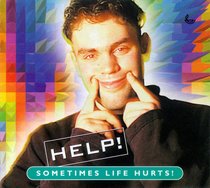 Help! Life Hurts - Responding to Difficult Experiences Help! Life Hurts - Responding to Difficult Experiences