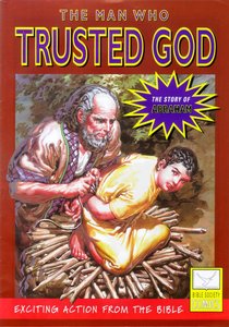 The Man Who Trusted God (Story of Abraham) (Bible Society Comics Series) The Man Who Trusted God (Story of Abraham) (Bible Society Comics Series)