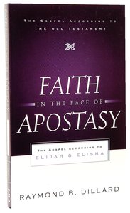 Faith in the Face of Apostasy (Gospel According To The Old Testament Series) Faith in the Face of Apostasy (Gospel According To The Old Testament Series)