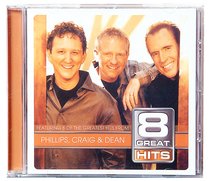 Phillips Craig & Dean (8 Great Hits Series) Phillips Craig & Dean (8 Great Hits Series)