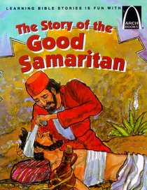 The Story of the Good Samaritan (Arch Books Series) The Story of the Good Samaritan (Arch Books Series)
