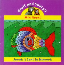 Jonah is Sent to Nineveh (Mini Gruff And Saucy Series) Jonah is Sent to Nineveh (Mini Gruff And Saucy Series)