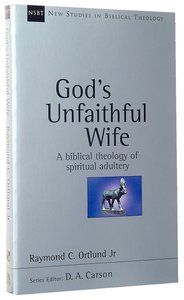 Gods Unfaithful Wife (New Studies In Biblical Theology Series) Gods Unfaithful Wife (New Studies In Biblical Theology Series)