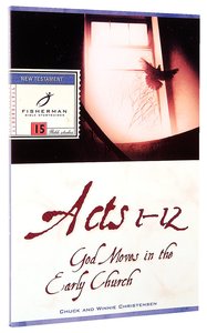 Acts 1-12: God Moves in the Early Church (Fisherman Bible Studyguide Series) Acts 1-12: God Moves in the Early Church (Fisherman Bible Studyguide Series)