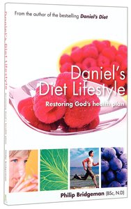 The Daniels Diet Lifestyle: Restoring Gods Health Plan The Daniels Diet Lifestyle: Restoring Gods Health Plan