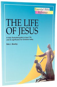 The Life of Jesus (Essential Bible Reference Series) The Life of Jesus (Essential Bible Reference Series)