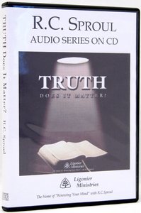 Truth, Does It Matter? (R C Sproul Audio Series) Truth, Does It Matter? (R C Sproul Audio Series)