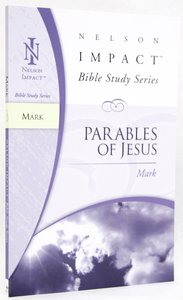 Parables of Jesus (Mark) (Nelson Impact Bible Study Series) Parables of Jesus (Mark) (Nelson Impact Bible Study Series)