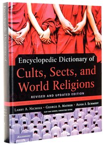 Encyclopedic Dictionary of Cults, Sects, and World Religions Encyclopedic Dictionary of Cults, Sects, and World Religions
