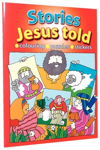Stories Jesus Told (Colouring, Puzzles, Stickers) Stories Jesus Told (Colouring, Puzzles, Stickers)
