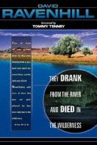 They Drank From the River and Died in the Wilderness They Drank From the River and Died in the Wilderness