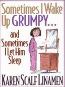 Sometimes I Wake Up Grumpy...And Sometimes I Let Him Sleep (Large Print) Sometimes I Wake Up Grumpy...And Sometimes I Let Him Sleep (Large Print)