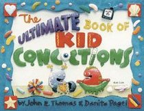 The Ultimate Book of Kid Concoctions (Kid Concoctions Series) The Ultimate Book of Kid Concoctions (Kid Concoctions Series)