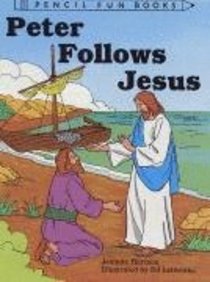 Peter Follows Jesus (Pencil Fun Books Series) Peter Follows Jesus (Pencil Fun Books Series)