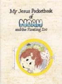 My Jesus Pocketbook of Noah and the Floating Zoo (My Jesus Pocketbook Series) My Jesus Pocketbook of Noah and the Floating Zoo (My Jesus Pocketbook Series)