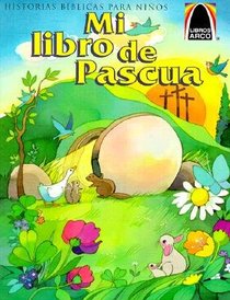 Mi Libro De Pascua (My Happy Easter Arch Book) (Spanish Arch Books Series) Mi Libro De Pascua (My Happy Easter Arch Book) (Spanish Arch Books Series)