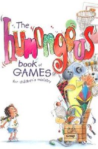 The Humongous Book of Games For Childrens Ministry The Humongous Book of Games For Childrens Ministry