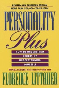 Personality Plus: How to Understand Others By Understanding Yourself Personality Plus: How to Understand Others By Understanding Yourself