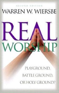 Real Worship: Playground, Battleground Or Holy Ground? (2nd Ed) Real Worship: Playground, Battleground Or Holy Ground? (2nd Ed)