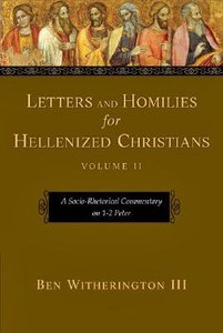A Socio-Rhetorical Commentary on 1-2 Peter (#02 in Letters And Homilies For Hellenized Christians Series) A Socio-Rhetorical Commentary on 1-2 Peter (#02 in Letters And Homilies For Hellenized Christians Series)