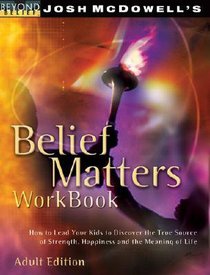 Beyond Belief: Belief Matters Workbook (Adult Edition) Beyond Belief: Belief Matters Workbook (Adult Edition)