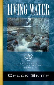 Living Water: The Power of the Holy Spirit in Your Life Living Water: The Power of the Holy Spirit in Your Life