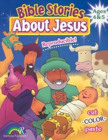Bible Stories About Jesus: Ages 4&5 (Reproducible) Bible Stories About Jesus: Ages 4&5 (Reproducible)