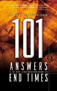 101 Answers to the Most Asked Questions About End Times 101 Answers to the Most Asked Questions About End Times