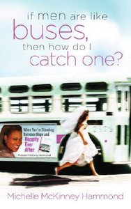 If Men Are Like Buses, Then How Do I Catch One? If Men Are Like Buses, Then How Do I Catch One?