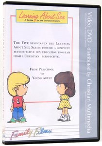 Learning About Sex: A Series For the Christian Family Learning About Sex: A Series For the Christian Family