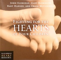 Fighting For the Hearts of Your Children Fighting For the Hearts of Your Children