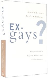 Ex-Gays?: A Longitudinal Study of Religiously Mediated Change in Sexual Orientation Ex-Gays?: A Longitudinal Study of Religiously Mediated Change in Sexual Orientation