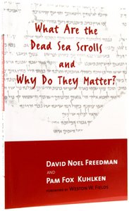 What Are the Dead Sea Scrolls and Why Do They Matter? What Are the Dead Sea Scrolls and Why Do They Matter?